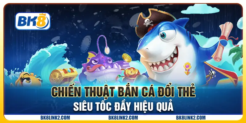 chiến thuật bắt cá tại bk8