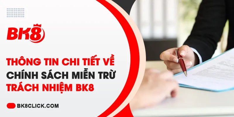 Chính sách miễn trừ trách nhiệm của nhà cái BK8